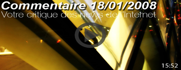 Commentaire du 18/01/2007 : votre revue de presse de l'Internet