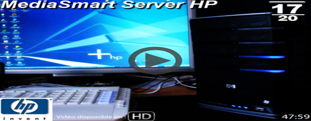  [ Publi-Reportage] Test Vidéo HP : Le MediaSmart Server ou pourquoi vous en voudrez un !